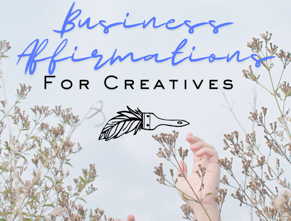 10 Business Affirmations for creatives to keep your DIY Spirit ALIVE