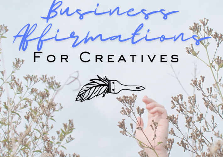 10 Business Affirmations for creatives to keep your DIY Spirit ALIVE