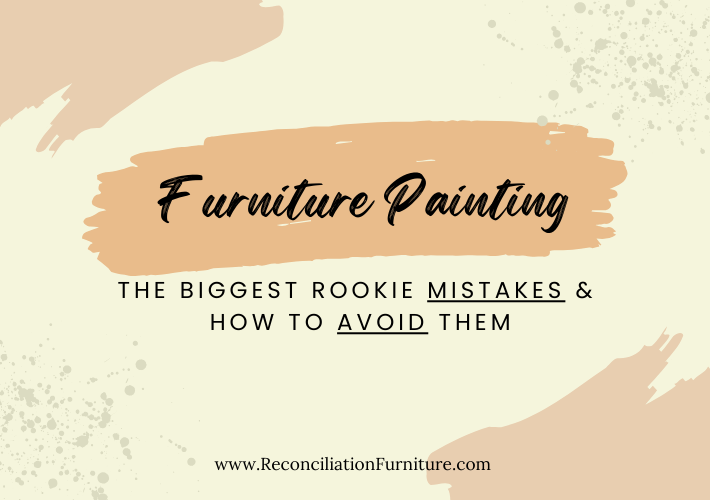 7 most common furniture painting mistakes that rookies make